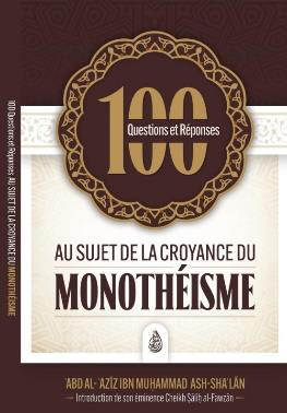 100 questions et réponses au sujet de la croyance du monothéisme – MuslimLivres.be