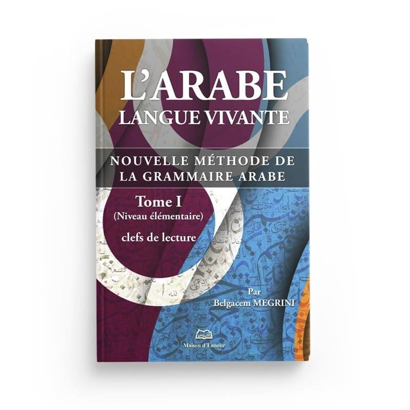 L’arabe langue vivante : tome 1, Clefs de lecture : couverture