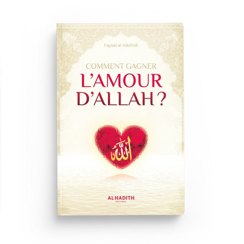 Comment gagner l'amour d'Allah - Faysal al Hâshidî