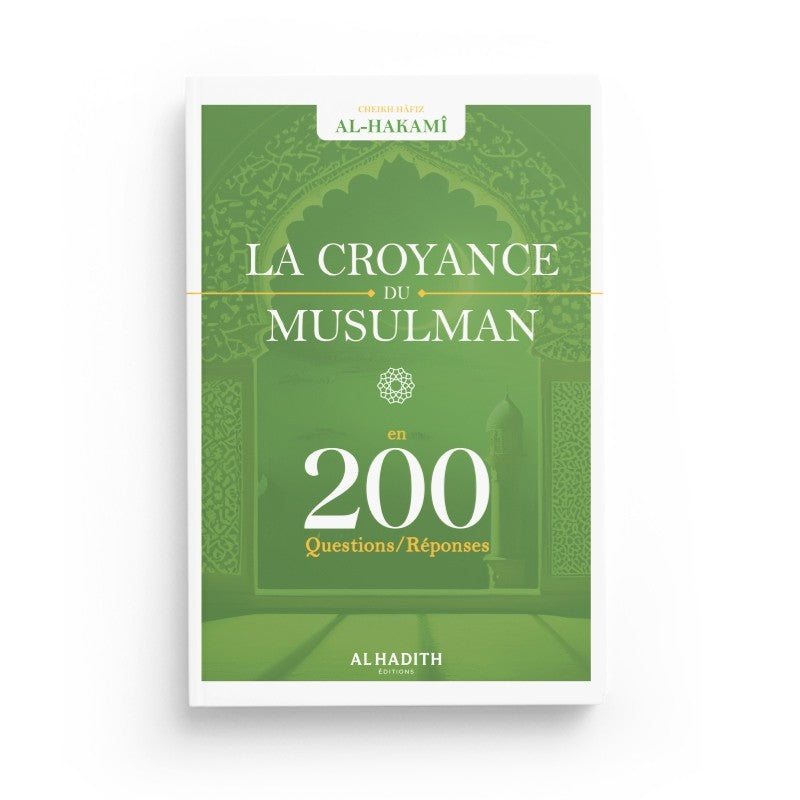 La croyance du musulman en 200 questions-réponses - Shaykh Hâfiz Al-Hakamî