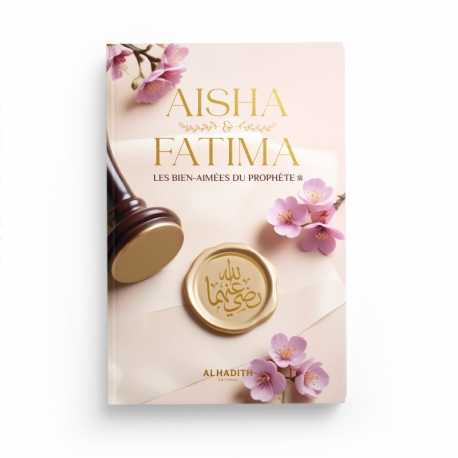 Aisha & Fatima - Les bien-aimées du Prophète ﷺ