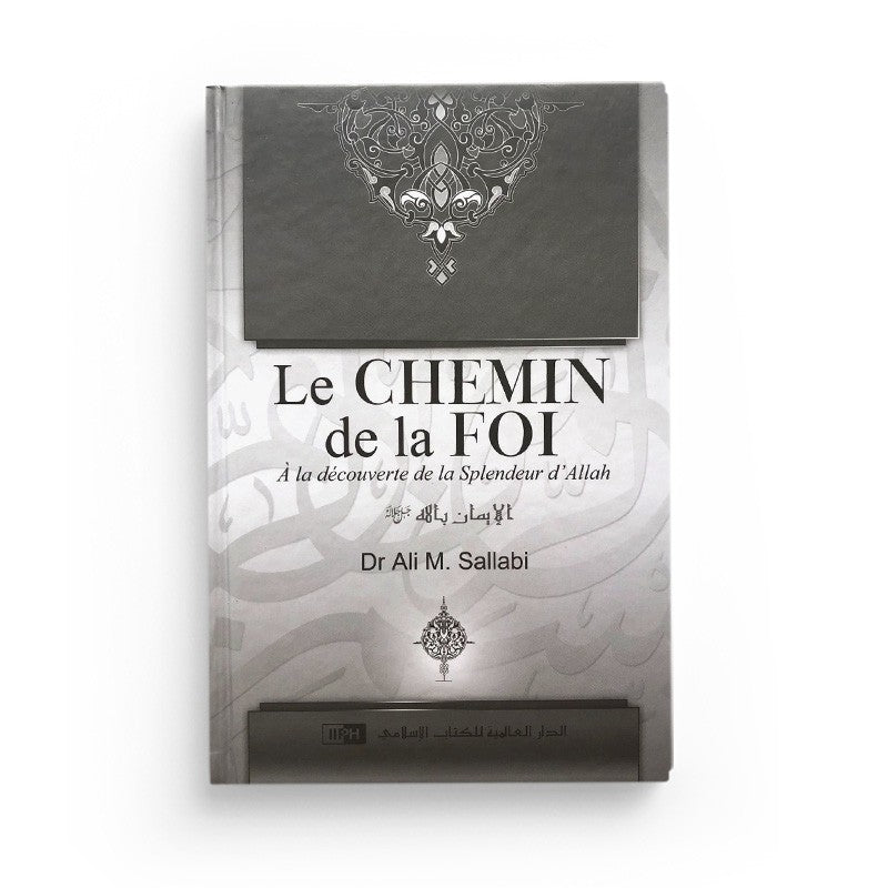 Le chemin de la foi - à la découverte de la splendeur d'Allah