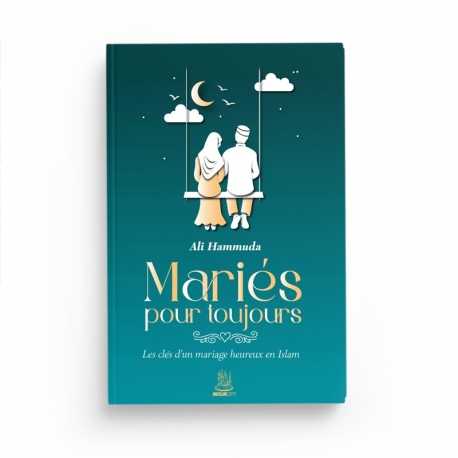 Mariés pour toujours – Les clés d’un mariage heureux en Islam | Ali Hammuda | ISBN 9782491948641