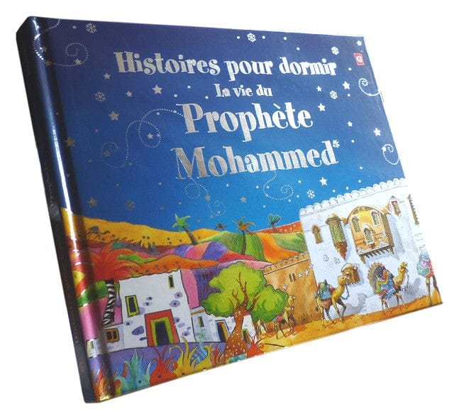 Histoires pour dormir : La vie du Prophète Mohammed (ﷺ)