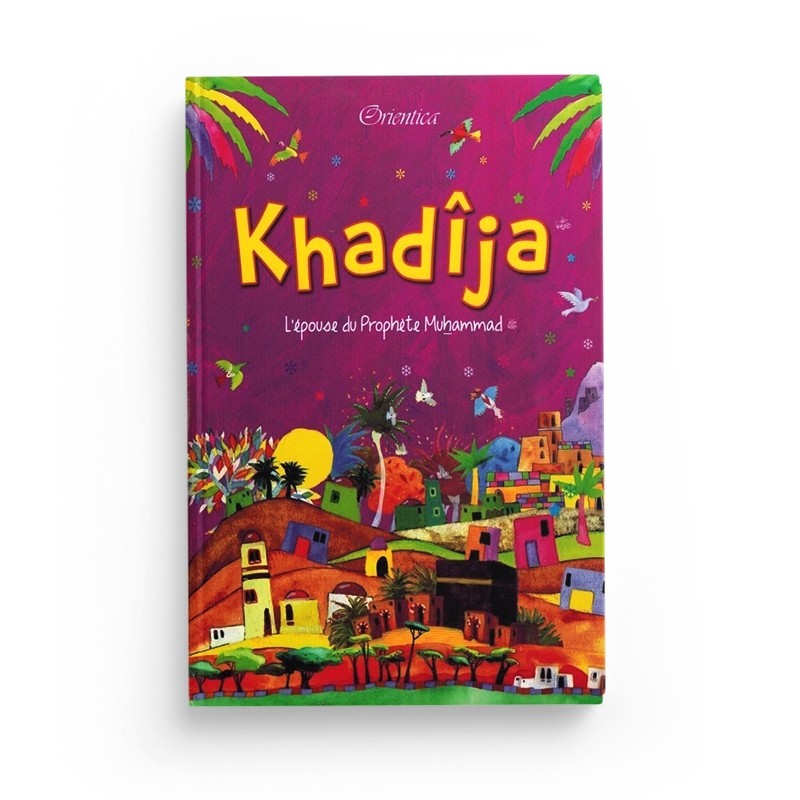 Khadîja - L'épouse du Prophète Muhammad ﷺ