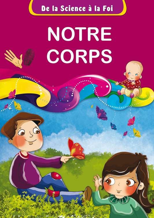 De la Science à la Foi, tome 2 : Notre corps : éditions Orientica