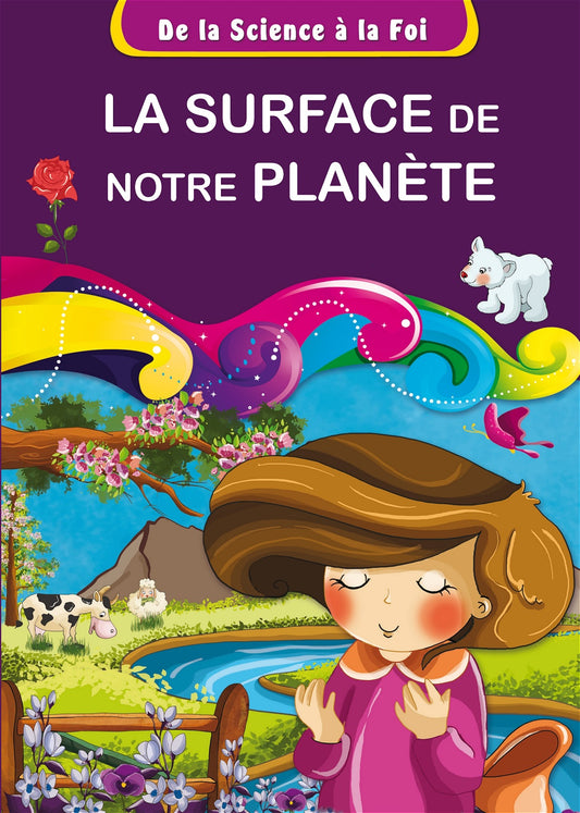 De la Science à la Foi, tome 9 : La surface de notre planète : éditions Orientica