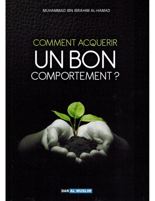 Comment acquérir un bon comportement ? – MuslimLivres.be
