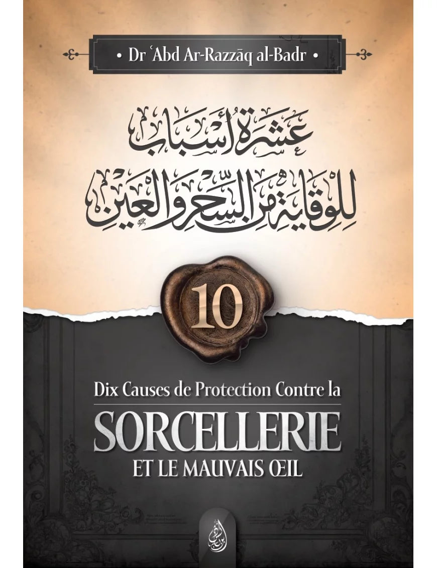 Dix causes de protection contre la sorcellerie et le mauvais œil – Abd Ar-Razzaq Al-Badr – Ibn Badis