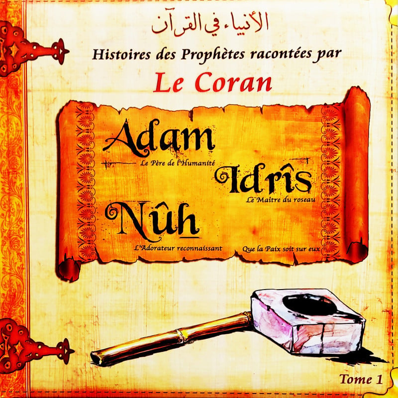 Histoires des Prophètes racontées par le Coran : Adam, Idrîs, Nûh, tome 1 éditions Sana