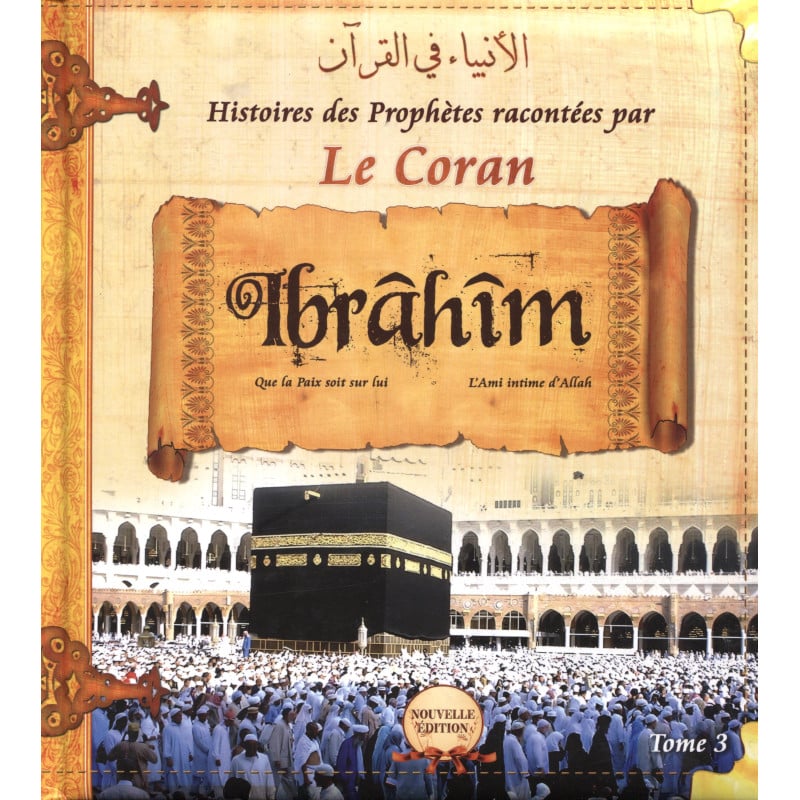 Histoires des Prophètes racontées par le Coran : Ibrâhîm, tome 3 éditions Sana