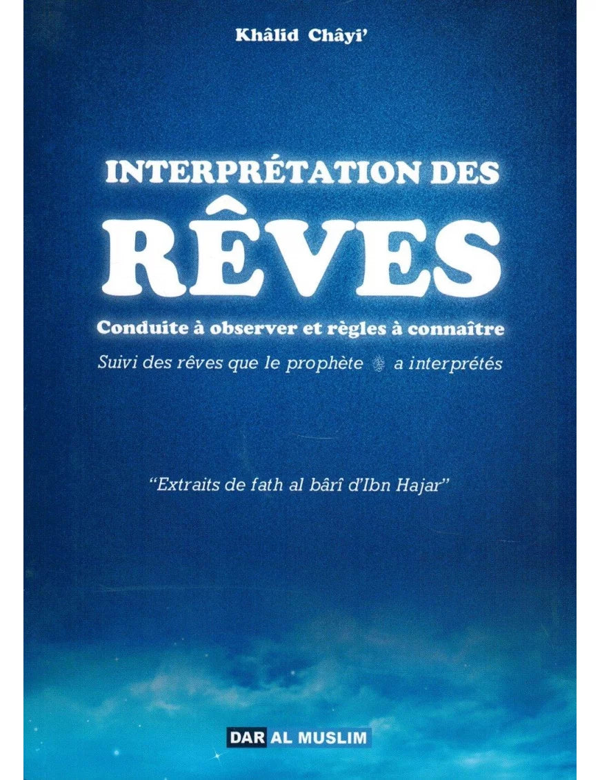 Interprétation des Rêves - Conduite à observer et règles à connaître – MuslimLivres.be