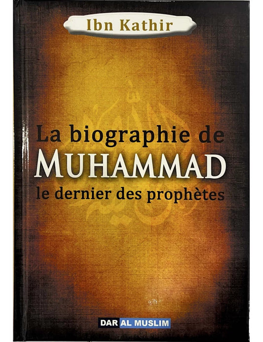 La biographie de Muhammad le dernier des Prophètes - souple – MuslimLivres.be