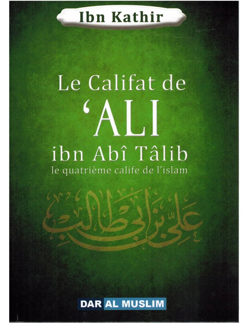 Le califat de Ali Ibn Abi Talib, le quatrième calife de l'islam – MuslimLivres.be