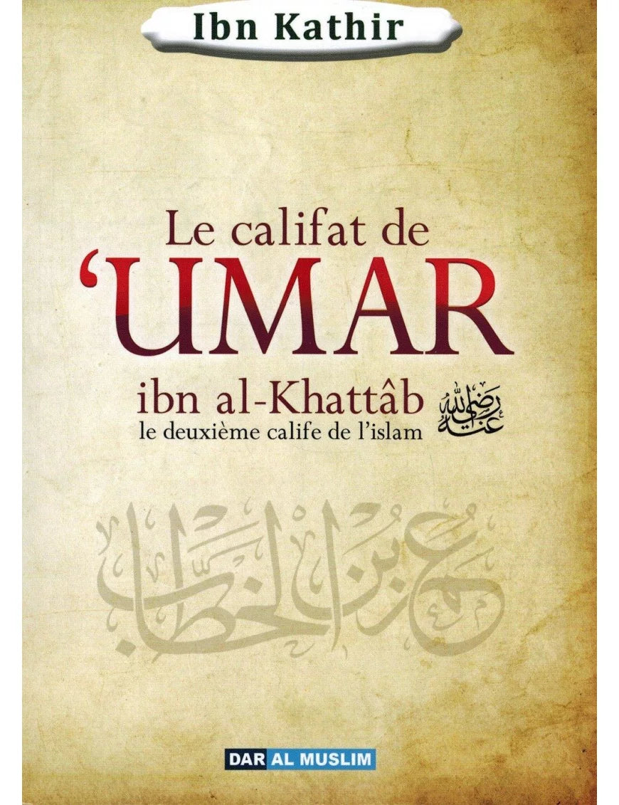Le califat de Umar Ibn Al-Khattab, le deuxième calife de l'Islam – MuslimLivres.be