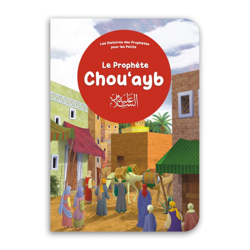 Le prophète Chou‘ayb : Histoires des Prophètes pour les petits éditions Orientica