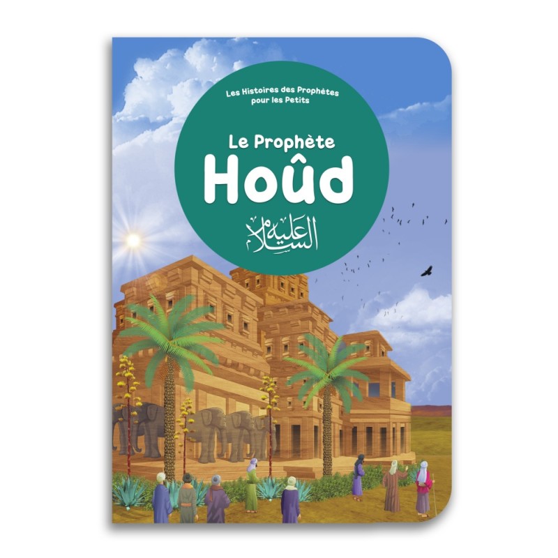 Le prophète Hoûd : Histoires des Prophètes pour les petits éditions Orientica