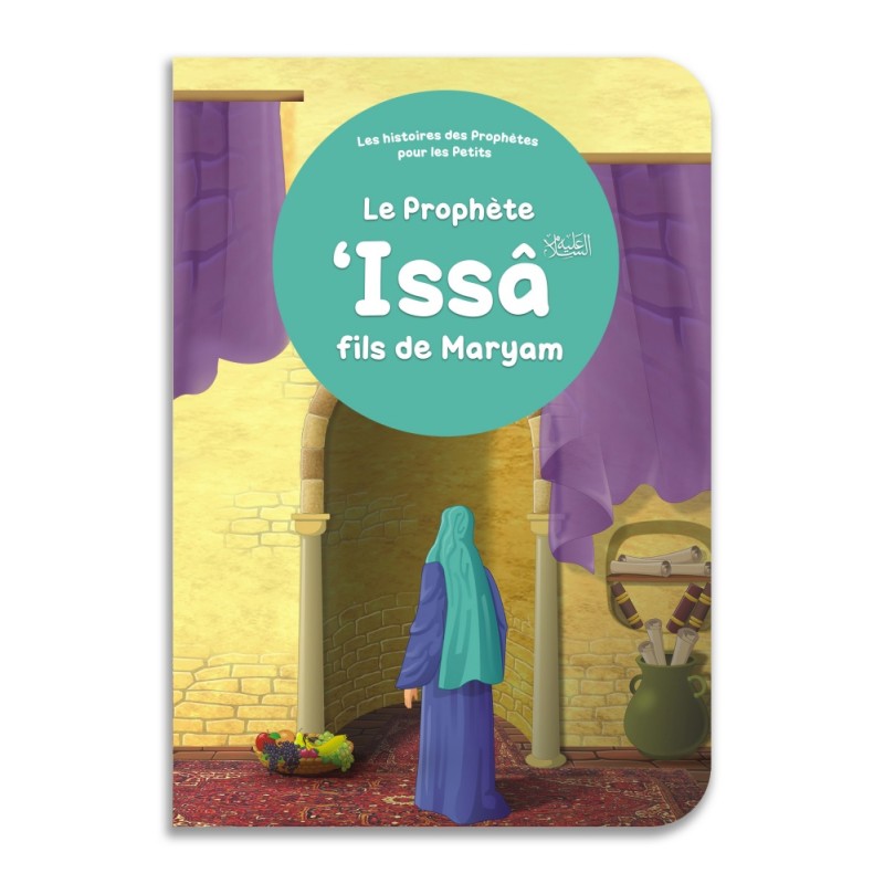 Le prophète ‘Issâ fils de Maryam : Histoires des Prophètes pour les petits éditions Orientica