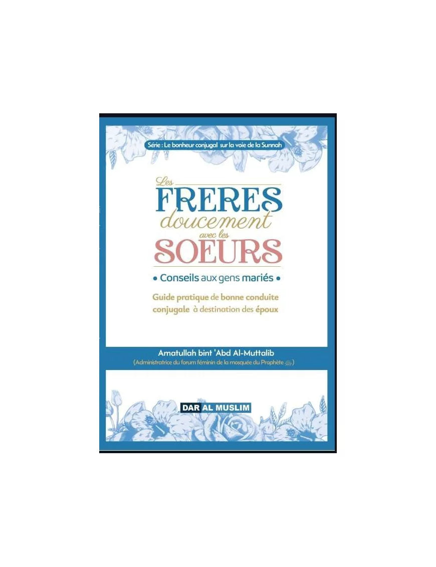 Les frères, doucement avec les sœurs – MuslimLivres.be