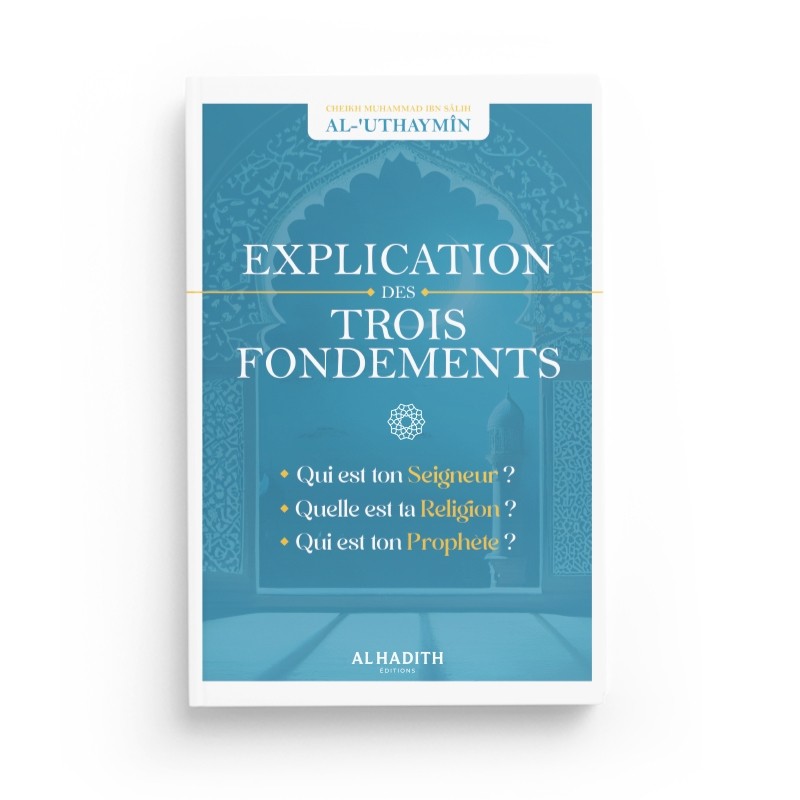 Explication des trois fondements - Cheikh Muhammad Al-'Uthaymin