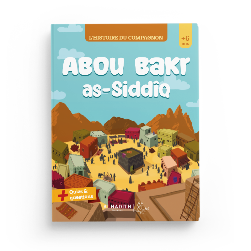 L'histoire du compagnon : Abou Bakr as-Siddîq
