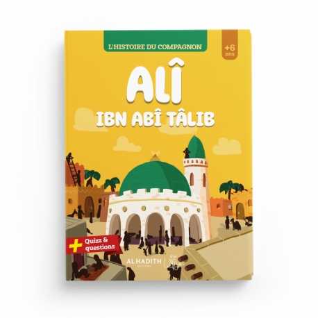 L’histoire du compagnon : alî ibn abî tâlib