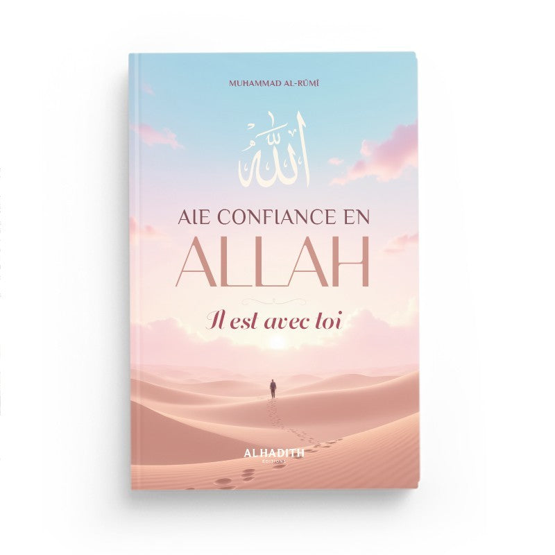 Aie confiance en allah, il est avec toi