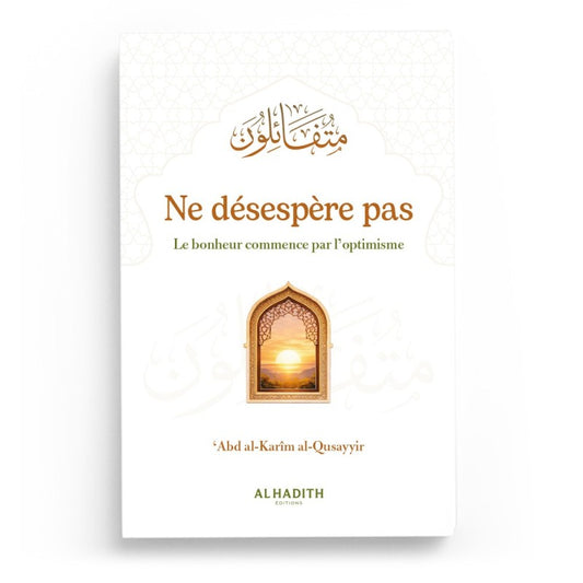 Ne désespère pas Le bonheur commence par l’optimisme