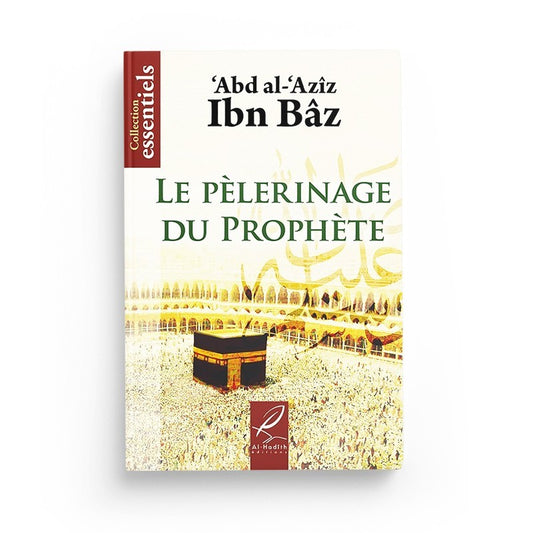 Le pélerinage du prophète - Abd al-'Azîz Ibn Bâz