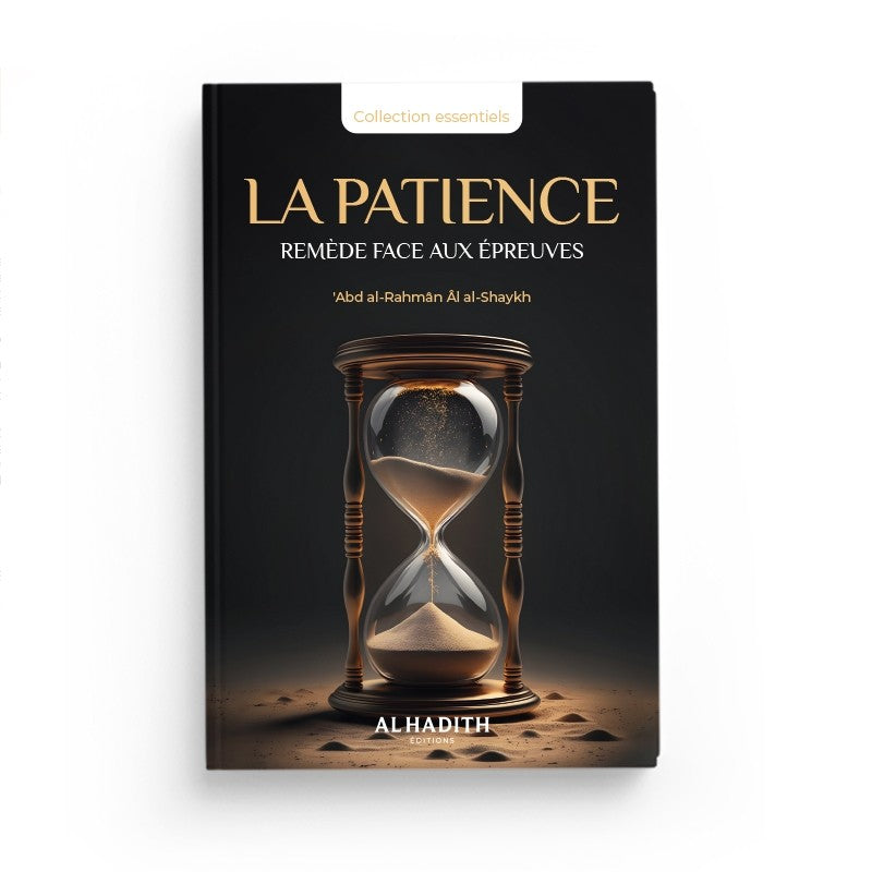 La Patience : Remède Face Aux Epreuves - 'Abd al-Rahmân Al al-Shaykh