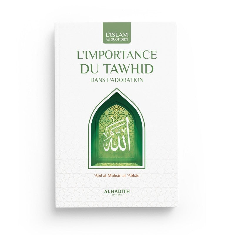 L'importance du Tawhid - Abd al-Mushsin al-Abbâd