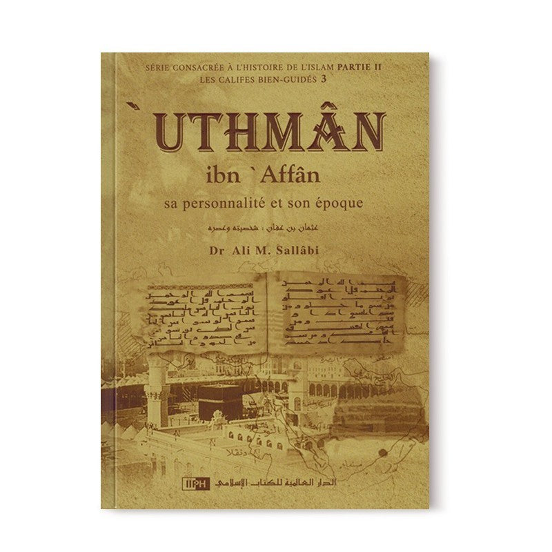 'uthman ibn 'affan - sa personnalité et son époque - les califes bien guidés