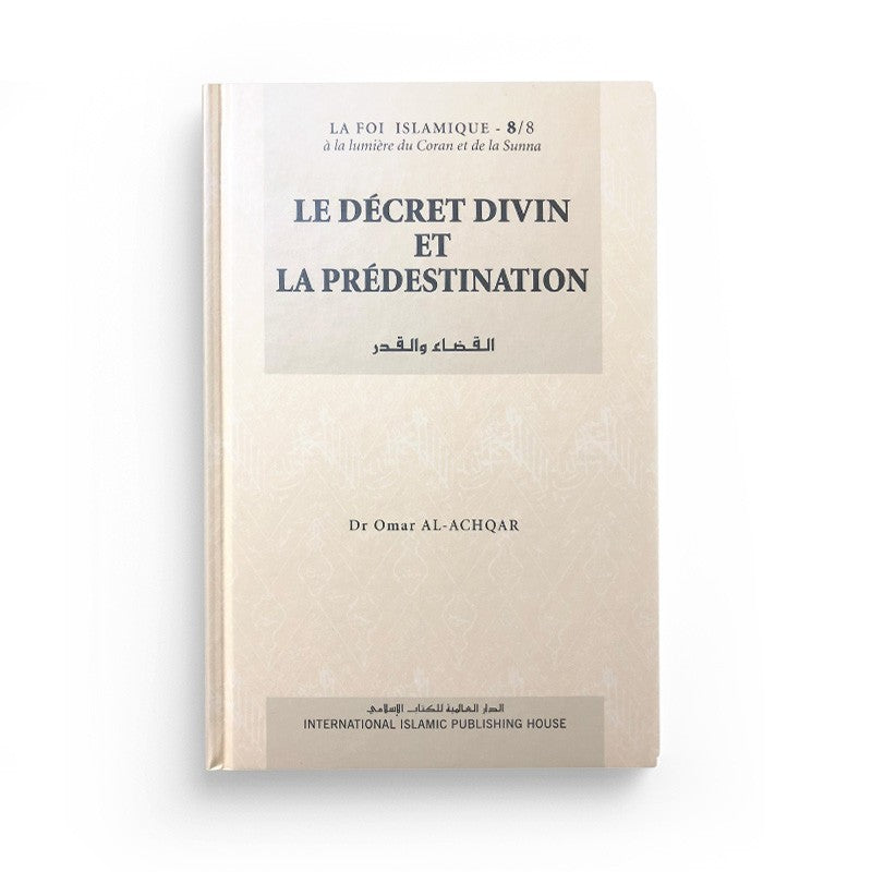 Le decret divin et la predestination - collection la foi islamique