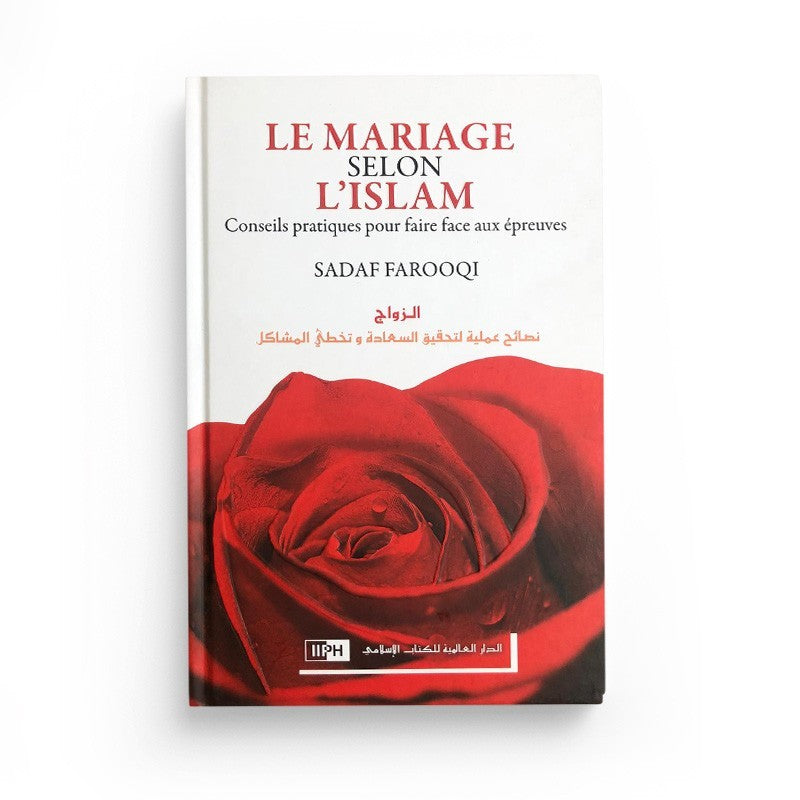 Le mariage selon l'Islam - Conseils pratiques pour faire face aux épreuves - SADAF FAROOQI