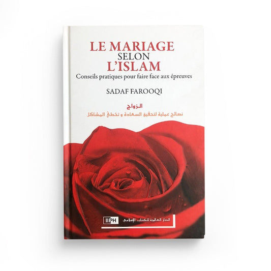 Le mariage selon l'Islam - Conseils pratiques pour faire face aux épreuves - SADAF FAROOQI