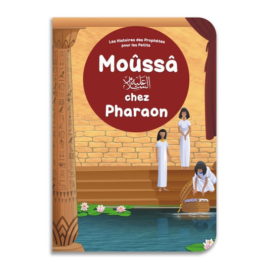 Moûssâ chez Pharaon : Histoires des Prophètes pour les petits éditions Orientica
