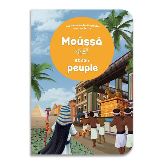 Moûssâ et son peuple : Histoires des Prophètes pour les petits éditions Orientica