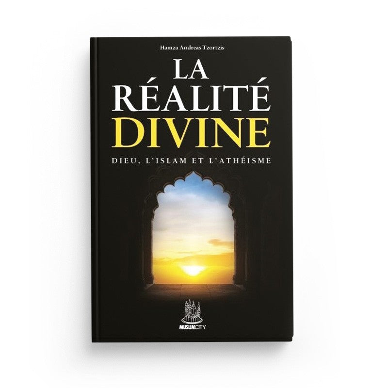 La Réalité divine – Dieu, l’Islam et l’athéisme | Hamza Andreas Tzortzis | ISBN 9782491948054