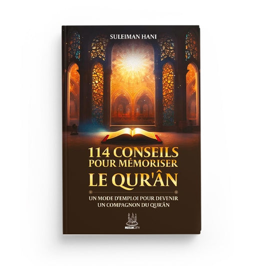 114 conseils pour mémoriser le Qur’ân – Un mode d’emploi pour devenir un compagnon du Qur’ân | Suleiman Hani | ISBN 9782491948481