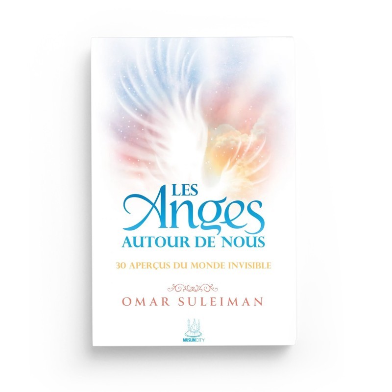 Les anges autour de nous – 30 aperçus du monde invisible | Omar Suleiman | ISBN 9782491948672