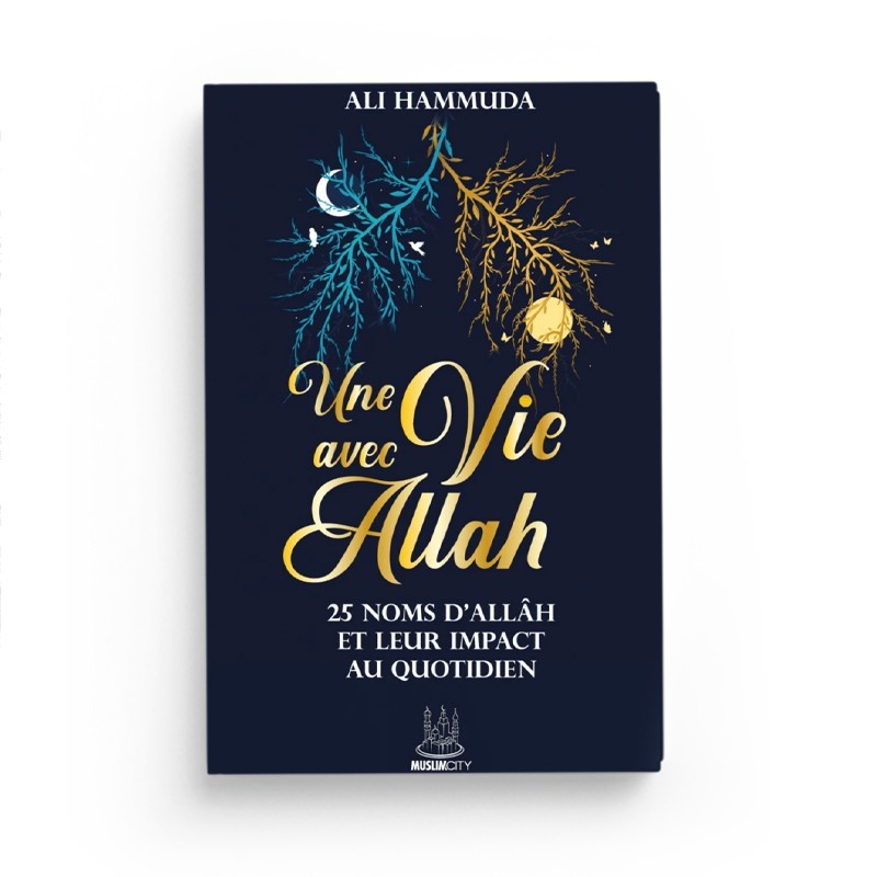 Une vie avec Allâh – 25 Noms d’Allâh et leur impact au quotidien | Ali Hammuda | ISBN 9782491948740