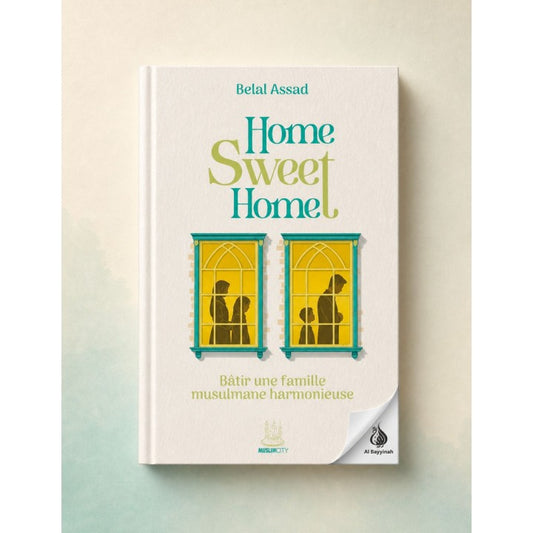 Home, Sweet Home – Bâtir une famille musulmane harmonieuse | Muslim City | ISBN 9781068180200