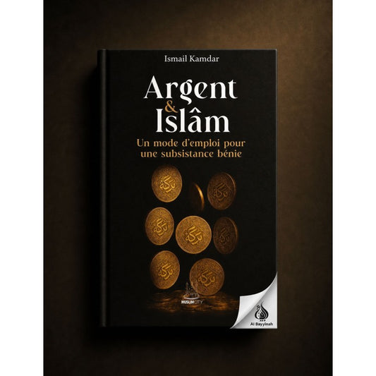 Argent & Islam – Un mode d’emploi pour une subsistance bénie | Muslim City | ISBN 9781068180217