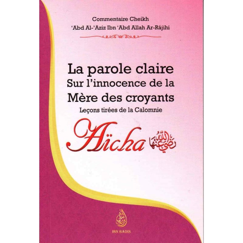La parole claire sur l’innocence de la mère des croyants Aïcha