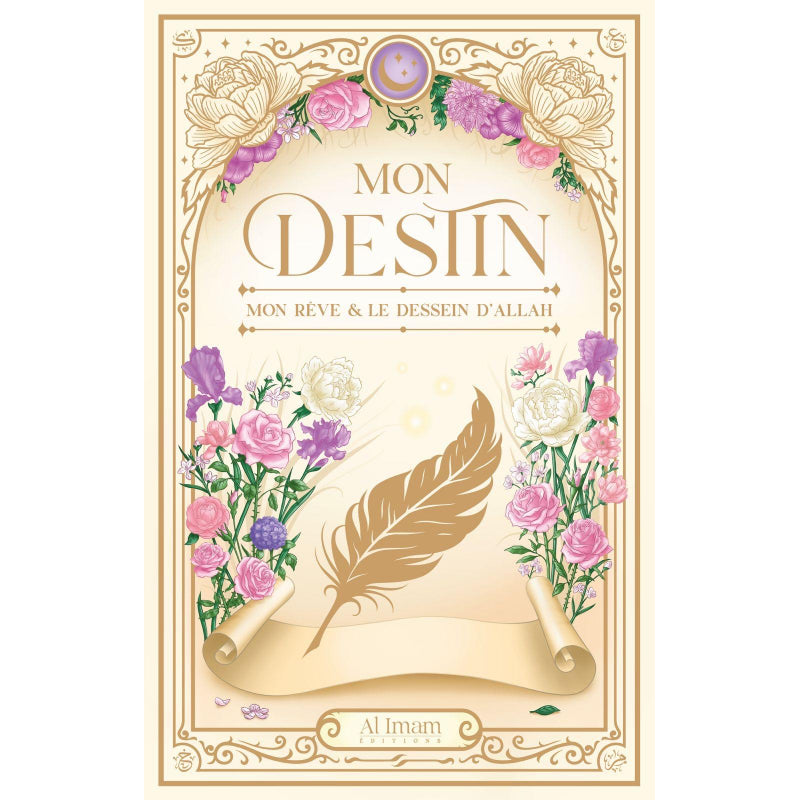 Mon Destin, mon rêve et le dessein d’Allah | Éditions Al Imam