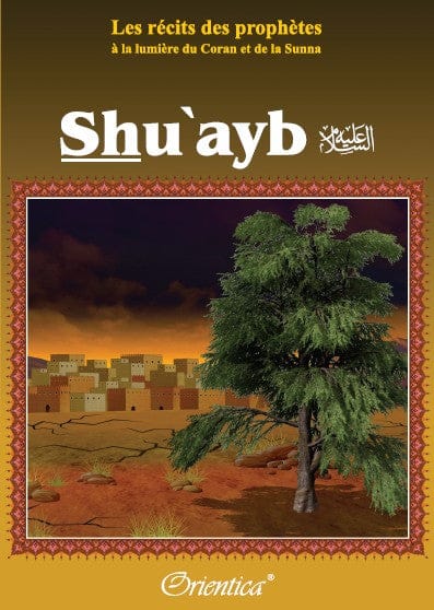 Les Récits des Prophètes : Shu‘ayb (Chouayb)