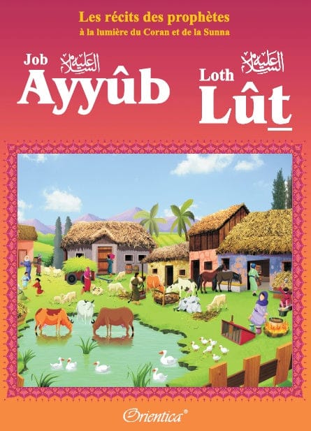 Les Récits des Prophètes : Ayyûb & Lût (Job & Loth)