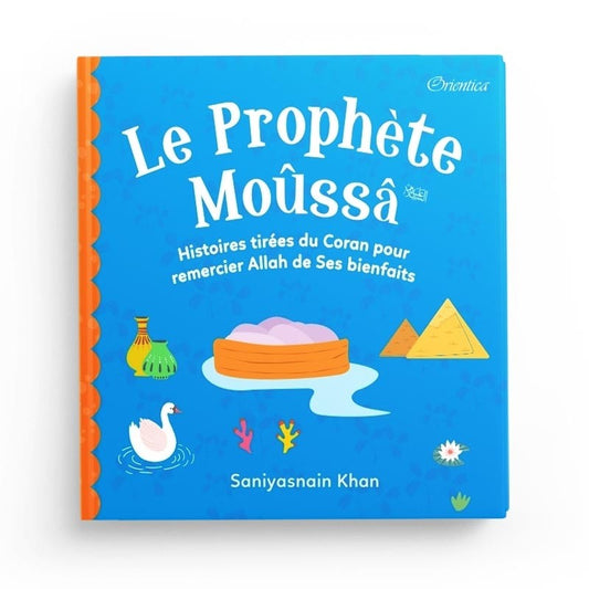 Le Prophète Moûssâ - Histoires tirées du Coran pour remercier Allah de ses bienfaits