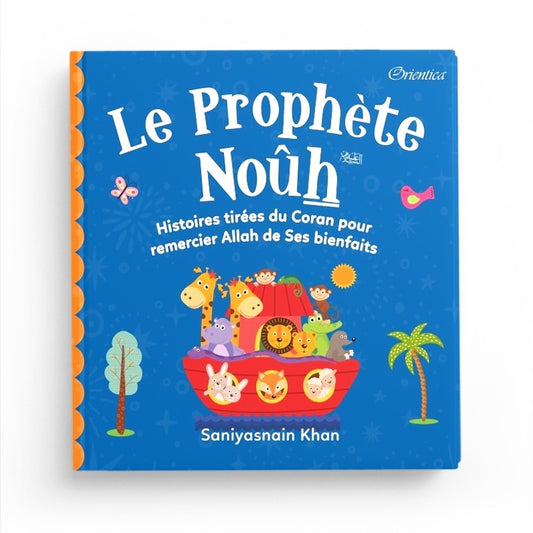 Le Prophète Noûh - Histoires tirées du Coran pour remercier Allah de ses bienfaits
