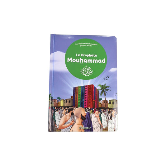 Le prophète Mouhammad ﷺ - Les Histoires des Prophètes pour les Petits (Livre avec pages cartonnées)